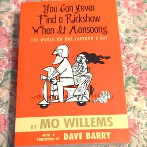 You Can Never Find A Rickshaw When It Monsoons By Mo Willems Foreword Dave Barry